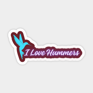 I Love Hummers Awesome Hummingbird Lover Tee and Decor Funny Sticker